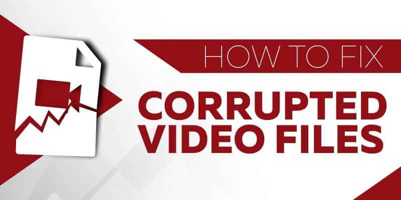 How-to-Fix-Corrupted-Video-Files-800x400