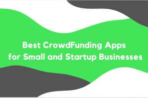 Best CrowdFunding Apps for Small and Startup Businesses